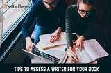 Tips To Assess a Writer For Your Book