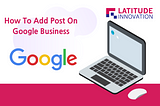 How To Add Post To Google Business