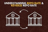 Repo Rate & Reverse Repo Rate