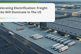 CleanTechnica provided graphic for press for report on US road freight electrification