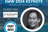 Unveiling the Intersection of Blitzscaling and AI with Chris Yeh at East Meets West