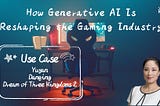 hHow Generative AI Is Reshaping the Gaming Industry KellyOnTech