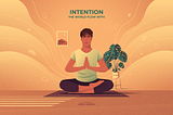 Intention — the world flow with