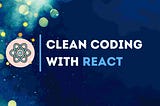 5 Tips for a Clean CodeBase in React