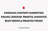 Panduan Content Marketing Paling Lengkap, Praktis, & Maknyus buat Bisnis & Praktisi Teknis