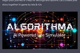 Algorithma: A Life Simulation Game Powered by AI, Created by a 10-Year-Old