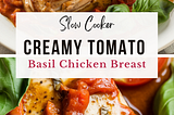 Slow Cooker Creamy Tomato Basil Chicken Breast