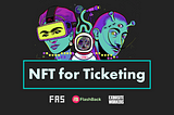 Why is NFT a Game Changer for the Ticketing Industry, and Who is Leading the Game?
