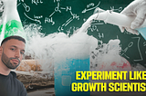 How I run experiments like a mad Growth Scientist