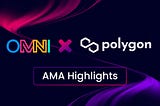 Polygon + OMNI Twiter Spaces AMA Highlights