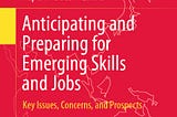 [PDF][BEST]} Anticipating and Preparing for Emerging Skills and Jobs: Key Issues, Concerns, and…