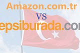 Amazon Turkey vs HepsiBurada.com