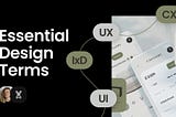 UX, UXD, CX, UI, IxD, DEXI: Understanding the Terms