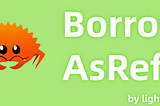 Understanding Borrow and AsRef Traits in Rust