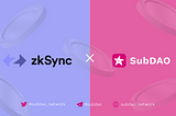 SubDAO Now Supports zkSync