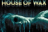 The Red Canon: House of Wax (2005)