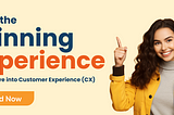 Craft the Winning Experience: A Deep Dive into Customer Experience (CX)