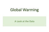 Global Warming: A Look at the Data by a Statistician