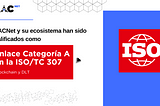 ¡LACNet se acredita como Enlace categoría A en la ISO/TC 307 Blockchain y Tecnologías de Libro…