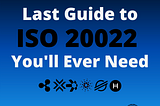 Last Guide to ISO 20022 That Every crypto User Will Ever Need