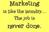 Marketing is Like the Laundry