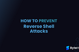 How to Prevent Reverse Shell Attacks