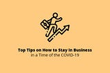 How to stay in business during a time of COVID-19