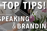 Speaking and Personal Branding Tips for Entrepreneurs!