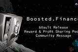 🚀 Boosted Finance: bVault Release, Profit & Reward Sharing, Community Message