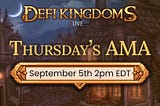 DeFi Kingdoms AMA 9/5/24 Summary and Transcript