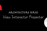 Battle of the iOS Architecture Patterns: View Interactor Presenter (VIP)