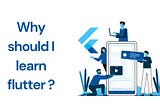 Why should I learn flutter ?