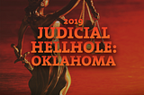 Who’s to Blame for Oklahoma’s New Title: Judicial Hellhole