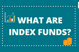 What are Index Funds, Who Should Invest In Index Funds, Benefits Of Index Funds