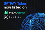 AtPay now listed on two major exchanges — MEXC Global and Raydium