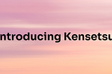 Introducing Kensetsu: Building an Over-Collateralized Stablecoin on the SORA Network