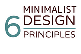 6 Principles of Minimalist Design and Practical Tips