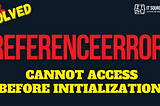 ReferenceError: cannot access before initialization