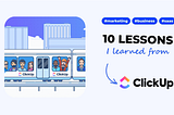 10 SaaS marketing & business lessons I learned from ClickUp