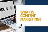 What is Content Marketing & Why Businesses Should Be Doing It