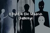 A Light in the Shadows Challenge