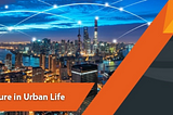 IoT-Driven Smart Infrastructure in Urban Life: Case Studies and Insights