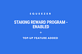 Staking reward program enabled + Top Up feature added
