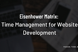 Eisenhower Matrix: Time Management for Website Development