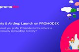 Why would you prefer Promodex to the others to launch bounty and airdrop delivery?