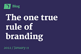 The one true rule of branding