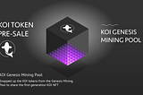 The pre-sale of KOI Genesis Mining Pool opens…