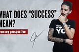 What does “success” mean?