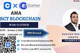 On October 10, our AMA manager Phuc had a live AMA with Xquad (CMO of Gather) on BCT Blockchain…