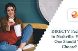 DIRECTV Packages in Nashville: Which One Should You Choose?